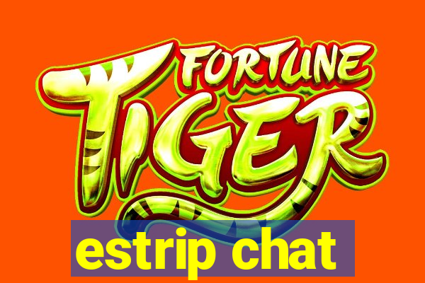 estrip chat